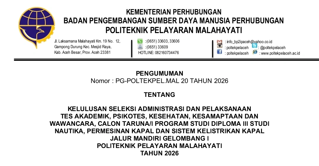KELULUSAN SELEKSI ADMINISTRASI DAN PELAKSANAAN  TES AKADEMIK, PSIKOTES, KESEHATAN, KESAMAPTAAN DAN WAWANCARA, CALON TARUNA/I PROGRAM STUDI DIPLOMA III STUDI NAUTIKA, PERMESINAN KAPAL DAN SISTEM KELISTRIKAN KAPAL   JALUR MANDIRI GELOMBANG I POLITEKNIK PELAYARAN MALAHAYATI TAHUN 2026